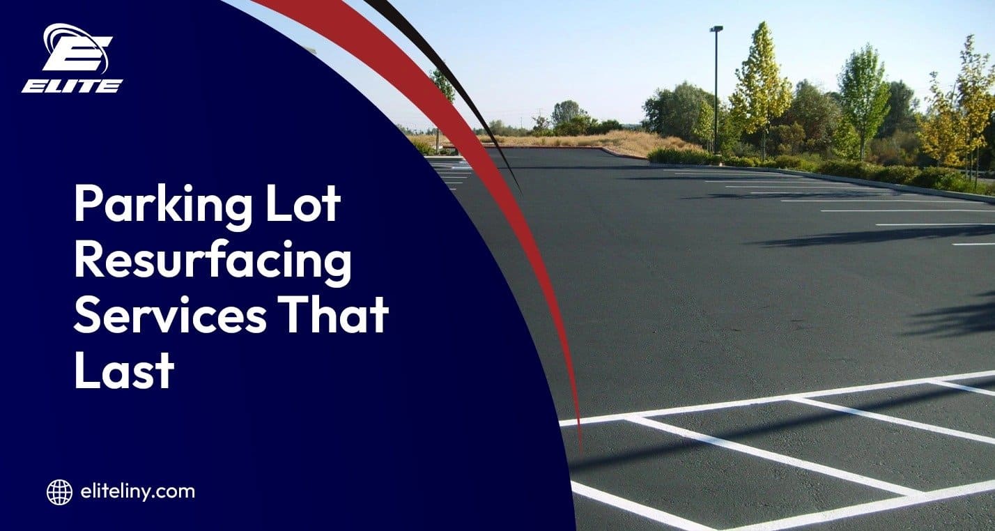 Parking Lot Resurfacing Services That Last